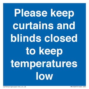 Please keep curtains/blinds closed to keep temperatures low